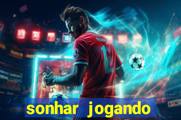 sonhar jogando futebol e fazendo gol